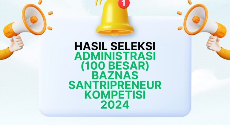 HASIL SELEKSI 100 BESAR BAZNAS SANTRIPRENEUR