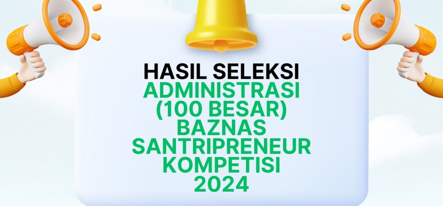 HASIL SELEKSI 100 BESAR BAZNAS SANTRIPRENEUR