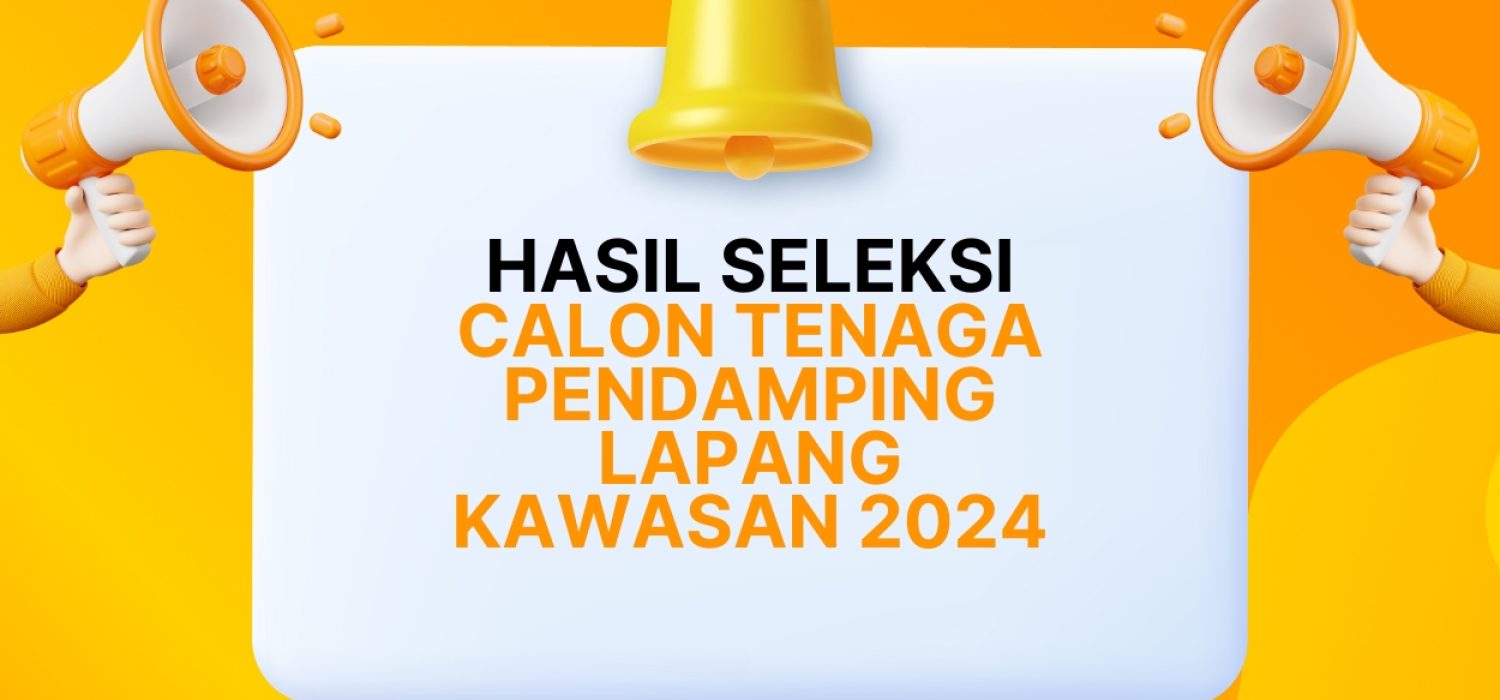 Pengumuman Pendamping Lapang Kawasan